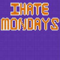 I Hate Mondays
