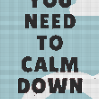 You need to calm down