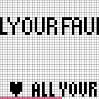 All Your Fault