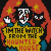 Im the witch from the haunted house