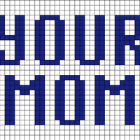 "your mom"