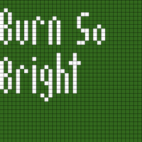 burn so bright