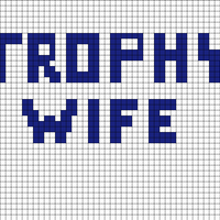 Copy of Trophy Wife