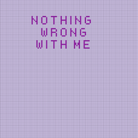 nothing wrong with me