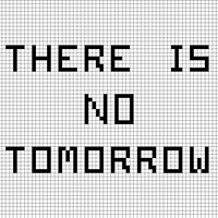 There is No Tomorrow 