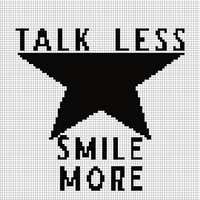 TALK LESS SMILE MORE.jpg