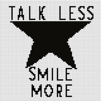 TALK LESS SMILE MORE.jpg