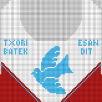 Copy of Txori batek esan dit