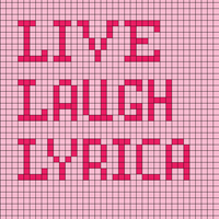 Live Laugh Lyrica