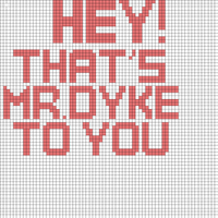 thats mr dyke to you!