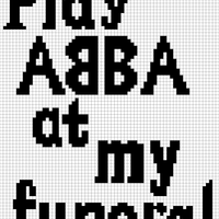 Copy of Play ABBA at my funeral 