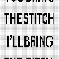 YOU BRING THE STITCH I BRING THE BITCH(1).png