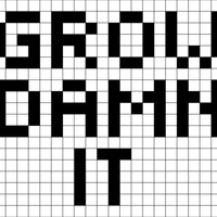 Grow Damn It