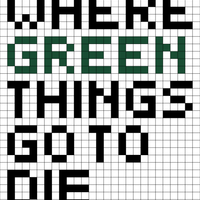 Green Things Die