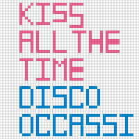 Kiss all the time