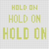 hold on