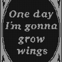 one day i am gonna grow wings 