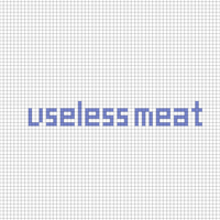Useless Meat - Option 2