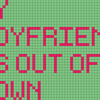 My boyfriend is out of town