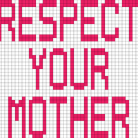 Respect Your Mother