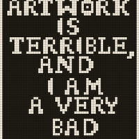 my artwork is terrible and i am a very bad person