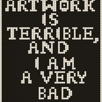 my artwork is terrible and i am a very bad person