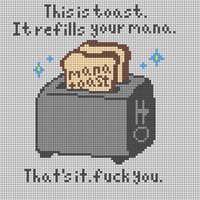 MANA TOAST! This is toast. It refills your mana. That’s it, nothing more. Fuck you.png