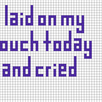 i laid on my couch today and cried