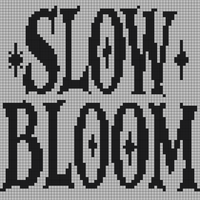 Slow Bloom